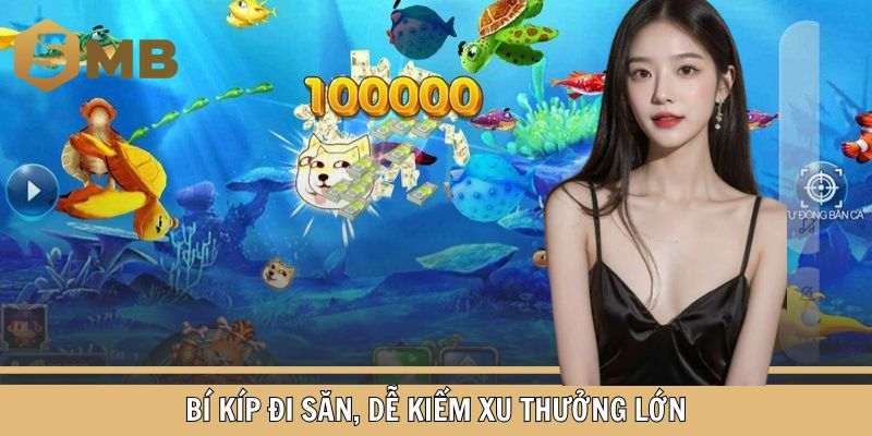 Bí kíp đi săn, dễ kiếm xu thưởng lớn
