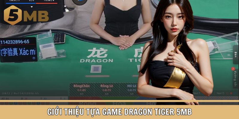 Giới thiệu tựa game Dragon Tiger 5MB