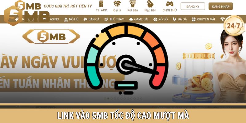 Link vào 5MB  mới nhất có tốc độ truy cập nhanh và mượt mà