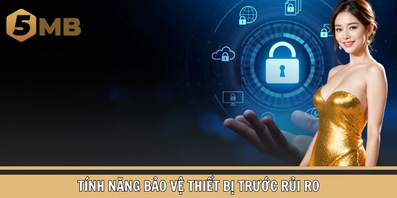 Thiết bị người dùng có tính năng bảo vệ trước rủi ro