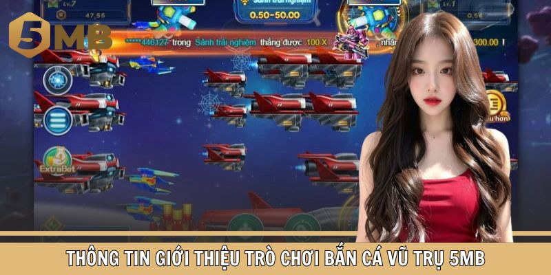 Thông tin giới thiệu trò chơi Bắn Cá Vũ Trụ 5MB