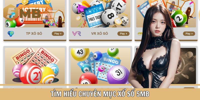 Tìm hiểu chuyên mục Xổ số 5MB