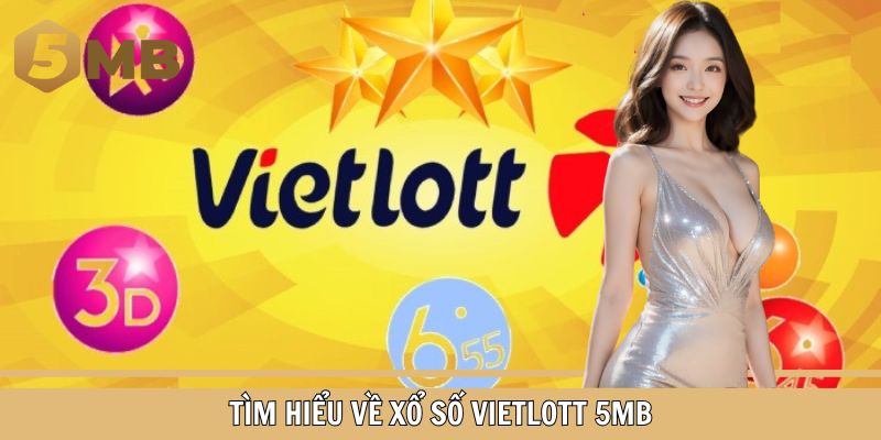 Tìm hiểu về xổ số Vietlott 5MB